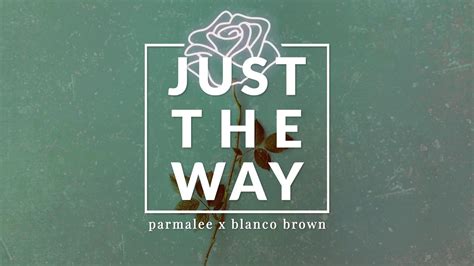 just the way lyrics|blanco brown just the way.